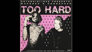 Mackned // Horse Head - Too Hard (Prod. By Fish Narc)