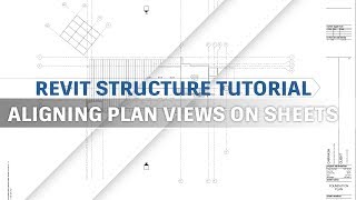Revit Structure Tutorial - Aligning Plan Views on Sheets