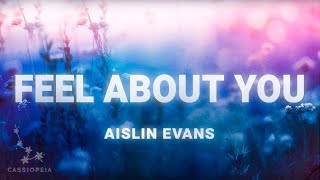Aislin Evans - Feel About You (Lyrics)