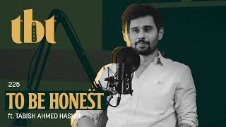 To Be Honest With Tabish Hashmi | 225 | TBT