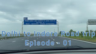 Delhi to Indore Road Trip Episode -01