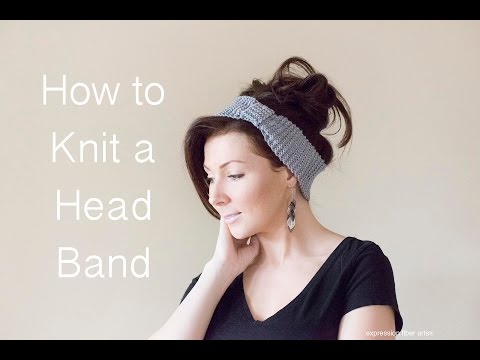 How to Knit a Headband - Beginner Level How to Knit a Headband - Beginner Level