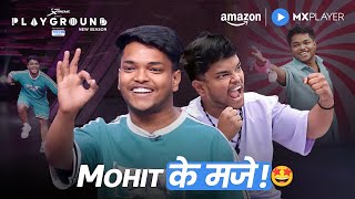 Mohit Ke Best Moments In Playground Season 4 | Amazon MX Player