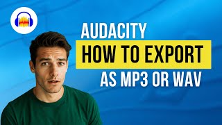 How to Save & Export Files in Audacity - Export as MP3 or WAV (Step-by-Step Tutorial)