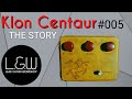 Klon Centaur #005, The Story