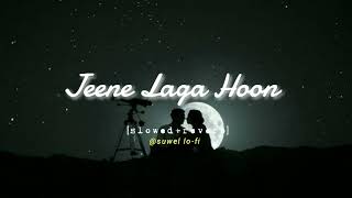 Jeene laga hoon | Atif Aslam & Shreya Ghoshal [slowed+reverb]