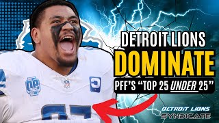 Detroit Lions DOMINATE PFF'S Top 25 UNDER 25 List!!