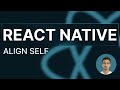 React Native Tutorial - 31 - Align Self