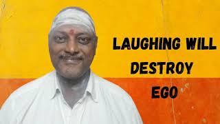 Part 6 Laughing will destroy your Ego சிரிப்பு உங்கள் அகங்காரத்தை அழிக்கும்