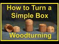 How to Turn a Simple Box on a Wood Lathe. #Woodturning