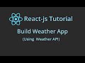 Build Weather App Using React JS - Weather API