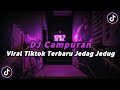 DJ CAMPURAN VIRAL TIKTOK 2024 JEDAG JEDUG FULL BASS TERBARU