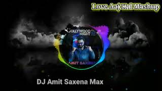 Love Aaj Kal Mashup mix Remix DJ Amit Saxena Max
