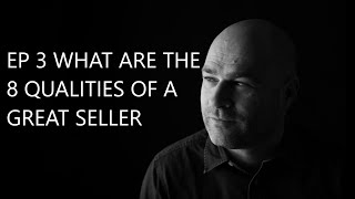 EP 3 What Are The 8 Qualities Of A Great Seller | Selling Without Selling Your Soul