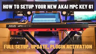 HOW TO SETUP YOUR NEW AKAI MPC KEY 61 MPC x MPC LIVE 2 or MPC One.