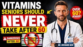 Vitamins Seniors Should NEVER Take After 60 | Dr. Richard Ben