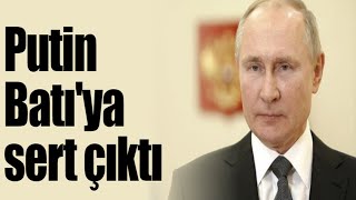 Putin Batı'ya sert çıktı