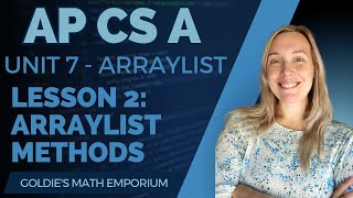 AP CSA – Unit 7: ArrayList – Lesson 2: ArrayList Methods