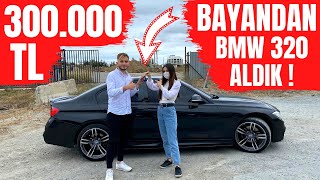 BAYANDAN 300.000 TL BMW 3.20 ALDIK !