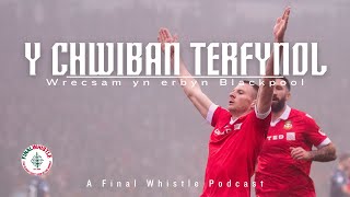 Y CHWIBAN TERFYNOL | Wrecsam yn erbyn Blackpool