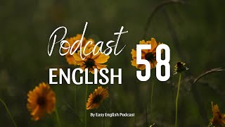 Easy English Podcast #58 I Luyện nghe tiếng Anh có phụ đề