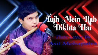 Tujh Mein Rab Dikhta Hai - Asit Mohapatra | Flute Cover | Rab Ne Bana Di Jodi | SRK | Anushka Sharma