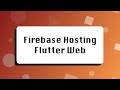 Deploy a Flutter Web App to Firebase Hosting