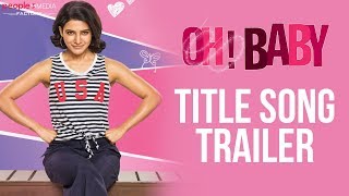 Oh Baby Title Song Trailer | Samantha Akkineni | Naga Shaurya | Nandini Reddy | Mickey J Meyer