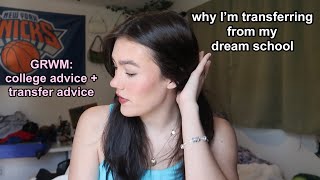I’m transferring from my dream college + my college advice (grwm)