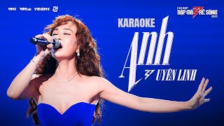 [KARAOKE] ANH - UYÊN LINH | CHỊ ĐẸP ĐẠP GIÓ RẼ SÓNG 2023