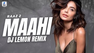 Maahi (Remix) | DJ Lemon | Raaz 2 | Kangana Ranaut | Emraan Hashmi | Toshi & Sharib Sabri