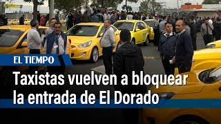 Taxistas volvieron a bloquear la entrada del aeropuerto El Dorado | El Tiempo