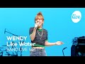 레드벨벳 웬디(WENDY)의 “Like Water” Band Ver. 상처를 감싸주는 웬디의 따뜻한 목소리 [it’s KPOP LIVE 잇츠라이브]