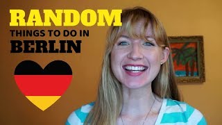 10 RANDOM THINGS TO DO IN BERLIN, GERMANY