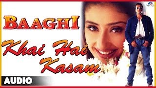 Baaghi : Khai Hai Kasam Full Audio Song | Sanjay Dutt, Manisha Koirala |