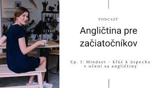 Mindset - kľúč k úspechu v učení sa angličtiny (Ep.1)