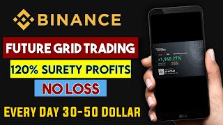 How To Use FUTURE GRID Trading |120% Automatic Profits With Binance Grid Trading | No Loss Strategy