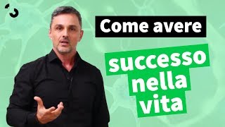 Come avere successo nella vita | Filippo Ongaro