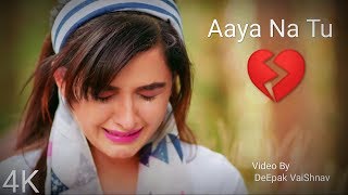 Aaya Na Tu Very Sad Status Video 💔💔