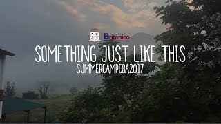 MUSICAL SUMMER CAMP 2017 -  SOMETHING JUST LIKE THIS