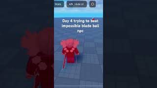 Day 4 trying to beat impossible blade ball npc