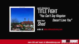 Title Fight - You Can't Say Kingston Doesn't Love You ( Audio)