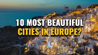 Top 10 Most Beautiful Cities in Europe 2023