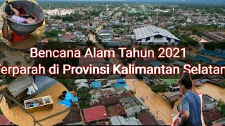 Parah !!!! Banjir Kalimantan Selatan 2021