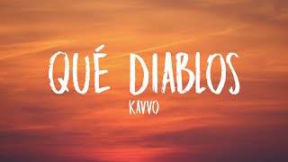 KAVVO - Qué Diablos (Letra/Lyrics)