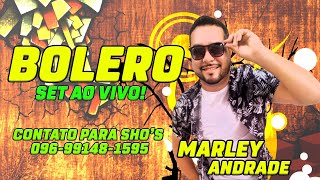 🎵BOLERO SET GRAVADO AO VIVO - MARLEY ANDRADE🎹