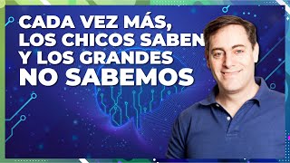 Con la tecnología, los chicos cada vez saben más y los grandes sabemos menos