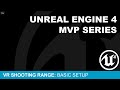 MVP VR Shooting Gallery #2 - Basic Setup ( UE4 )