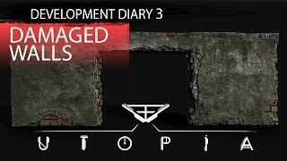 Utopia Syndrome: Development Diary 3 - Damaged Walls