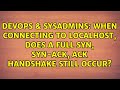 When connecting to localhost, does a full SYN, SYN-ACK, ACK handshake still occur?